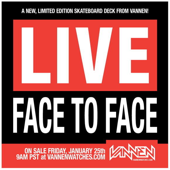 Limited edition Face to Face “LIVE” skateboard deck on sale Friday, January 25 at 9AM PT only at VannenWatches.com