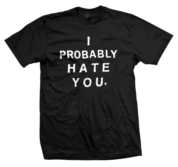 Steak Mtn. limited edition "I Probably Hate You" t-shirt now available for purchase.