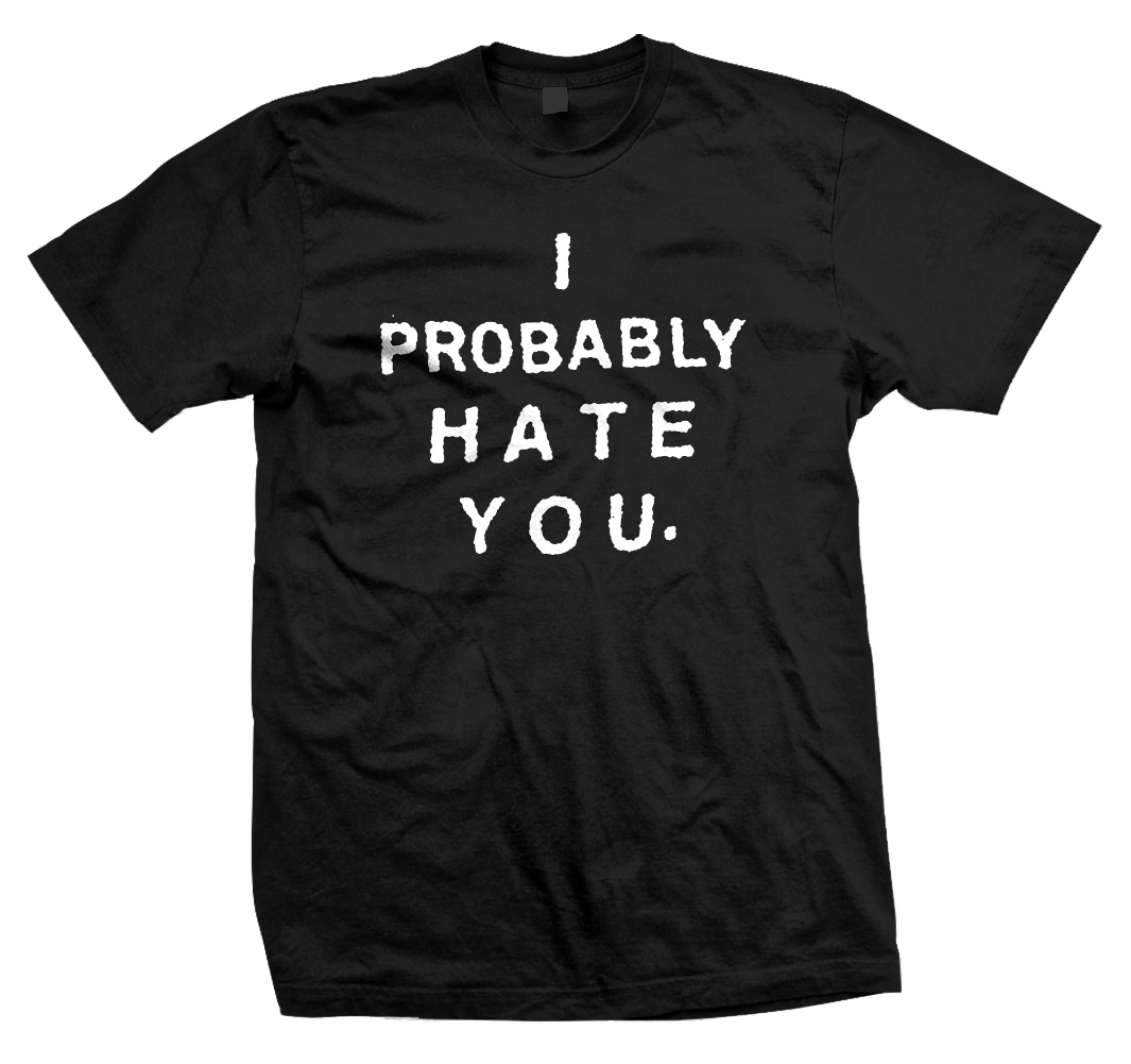 Limited Edition Steak Mtn x Vannen "I Probably Hate You" T-Shirt.
